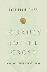 Journey to the Cross: A 40-Day Lenten Devotional hind ja info | Usukirjandus, religioossed raamatud | kaup24.ee