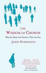 Wisdom Of Crowds: Why the Many are Smarter than the Few and How Collective Wisdom Shapes Business, Economics, Society and Nations цена и информация | Книги по экономике | kaup24.ee