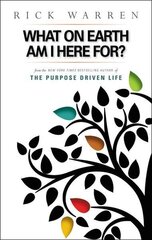 What on Earth Am I Here For? Purpose Driven Life цена и информация | Духовная литература | kaup24.ee