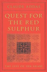 Quest for the Red Sulphur: The Life of Ibn 'Arabi hind ja info | Usukirjandus, religioossed raamatud | kaup24.ee