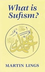 What is Sufism? 2nd New edition цена и информация | Духовная литература | kaup24.ee