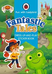 Fun With Ladybird: Dress-Up-And-Play Sticker Book: Fantastic Tales hind ja info | Väikelaste raamatud | kaup24.ee