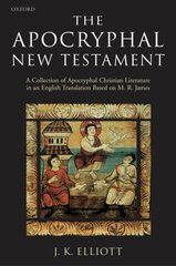 Apocryphal New Testament: A Collection of Apocryphal Christian Literature in an English Translation цена и информация | Духовная литература | kaup24.ee