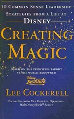 Creating Magic: 10 Common Sense Leadership Strategies from a Life at Disney цена и информация | Книги по экономике | kaup24.ee