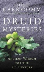 Druid Mysteries: Ancient Wisdom for the 21st Century цена и информация | Духовная литература | kaup24.ee