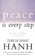 Peace Is Every Step: The Path of Mindfulness in Everyday Life hind ja info | Usukirjandus, religioossed raamatud | kaup24.ee