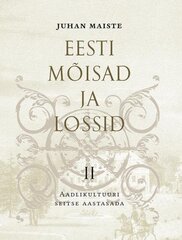 Eesti mõisad ja lossid II. Aadlikultuuri seitse aastasada цена и информация | Исторические книги | kaup24.ee