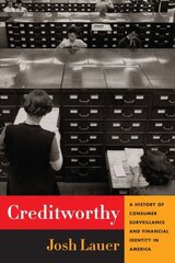 Creditworthy: A History of Consumer Surveillance and Financial Identity in America hind ja info | Ajalooraamatud | kaup24.ee