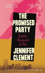 Promised Party: Kahlo, Basquiat and Me Main цена и информация | Биографии, автобиогафии, мемуары | kaup24.ee