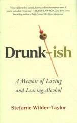 Drunk-ish: A Memoir of Loving and Leaving Alcohol hind ja info | Elulooraamatud, biograafiad, memuaarid | kaup24.ee