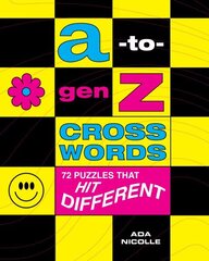 A-to-Gen Z Crosswords: 72 Puzzles That Hit Different hind ja info | Ühiskonnateemalised raamatud | kaup24.ee