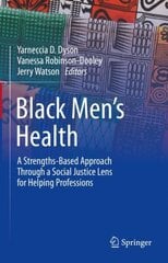 Black Mens Health: A Strengths-Based Approach Through a Social Justice Lens for Helping Professions 1st ed. 2022 hind ja info | Ühiskonnateemalised raamatud | kaup24.ee