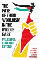 Fate of Third Worldism in the Middle East: Iran, Palestine and Beyond цена и информация | Исторические книги | kaup24.ee