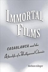 Immortal Films: Casablanca and the Afterlife of a Hollywood Classic hind ja info | Kunstiraamatud | kaup24.ee