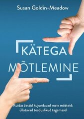 Kätega mõtlemine: Kuidas þestid kujundavad meie mõtteid: üllatavad teaduslikud tagamaad цена и информация | Энциклопедии, справочники | kaup24.ee