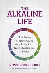 Alkaline Life: New Science to Rebalance Your Body, Reverse Ageing and Prevent Disease цена и информация | Самоучители | kaup24.ee