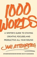 1000 Words: A Writer's Guide to Staying Creative, Focused, and Productive All Year Round hind ja info | Võõrkeele õppematerjalid | kaup24.ee