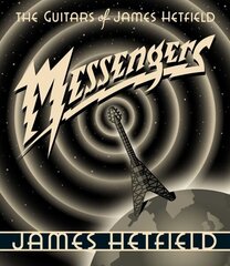 Messengers: The Guitars of James Hetfield цена и информация | Книги об искусстве | kaup24.ee