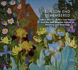 Benton End Remembered: Cedric Morris, Arthur Lett-Haines and the East Anglian School of Painting and Drawing hind ja info | Kunstiraamatud | kaup24.ee