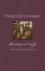 Piero di Cosimo: Eccentricity and Delight hind ja info | Kunstiraamatud | kaup24.ee