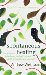 Spontaneous Healing: How to Discover and Enhance Your Body's Natural Ability to Maintain and Heal Itself hind ja info | Eneseabiraamatud | kaup24.ee