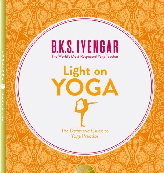 Light on Yoga: The Definitive Guide to Yoga Practice цена и информация | Eneseabiraamatud | kaup24.ee