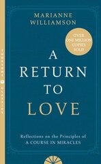 Return to Love: Reflections on the Principles of a Course in Miracles Thorsons Classics edition hind ja info | Eneseabiraamatud | kaup24.ee