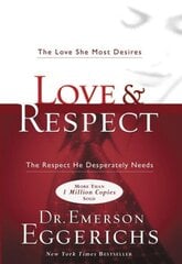 Love and Respect: The Love She Most Desires; The Respect He Desperately Needs ITPE Edition цена и информация | Самоучители | kaup24.ee