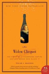 Widow Clicquot: The Story of a Champagne Empire and the Woman Who Ruled It цена и информация | Биографии, автобиогафии, мемуары | kaup24.ee