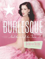 Burlesque and the Art of the Teese/Fetish and the Art of the Teese цена и информация | Книги по фотографии | kaup24.ee