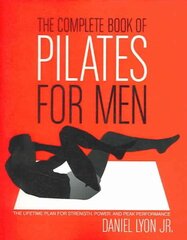 Complete Book of Pilates for Men: The Lifetime Plan for Strength, Power & Peak Performance цена и информация | Самоучители | kaup24.ee