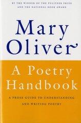 Poetry Handbook: A Prose Guide to Understanding and Writing Poetry hind ja info | Ajalooraamatud | kaup24.ee