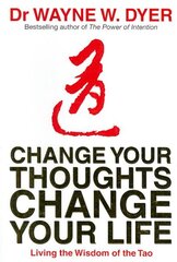 Change Your Thoughts, Change Your Life: Living The Wisdom Of The Tao цена и информация | Самоучители | kaup24.ee