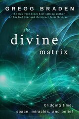 Divine Matrix: Bridging Time, Space, Miracles, and Belief hind ja info | Eneseabiraamatud | kaup24.ee