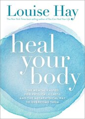 Heal Your Body: The Mental Causes for Physical Illness and the Metaphysical Way to Overcome Them цена и информация | Самоучители | kaup24.ee