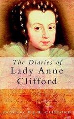 Diaries of Lady Anne Clifford hind ja info | Elulooraamatud, biograafiad, memuaarid | kaup24.ee