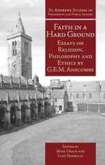 Faith in a Hard Ground: Essays on Religion, Philosophy and Ethics цена и информация | Исторические книги | kaup24.ee