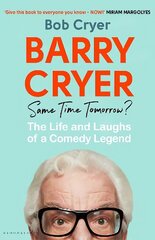 Barry Cryer: Same Time Tomorrow?: The Life and Laughs of a Comedy Legend hind ja info | Elulooraamatud, biograafiad, memuaarid | kaup24.ee