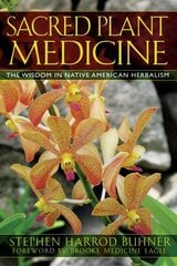 Sacred Plant Medicine: The Wisdom in Native American Herbalism цена и информация | Самоучители | kaup24.ee