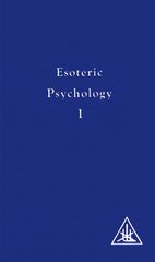 Esoteric Psychology 4th Revised edition, Vol I, Esoteric Psychology hind ja info | Eneseabiraamatud | kaup24.ee