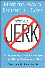 How to Avoid Falling in Love with a Jerk 2nd Revised edition hind ja info | Eneseabiraamatud | kaup24.ee