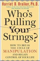 Who's Pulling Your Strings?: How to Break the Cycle of Manipulation and Regain Control of Your Life цена и информация | Самоучители | kaup24.ee