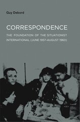 Correspondence: The Foundation of the Situationist International (June 1957August 1960) hind ja info | Elulooraamatud, biograafiad, memuaarid | kaup24.ee