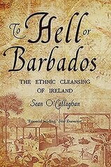 To Hell or Barbados: The ethnic cleansing of Ireland цена и информация | Книги по социальным наукам | kaup24.ee