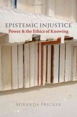 Epistemic Injustice: Power and the Ethics of Knowing цена и информация | Исторические книги | kaup24.ee