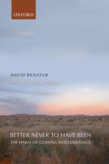 Better Never to Have Been: The Harm of Coming into Existence цена и информация | Исторические книги | kaup24.ee