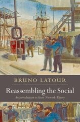 Reassembling the Social: An Introduction to Actor-Network-Theory hind ja info | Ühiskonnateemalised raamatud | kaup24.ee