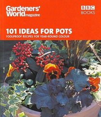 Gardeners' World - 101 Ideas for Pots: Foolproof recipes for year-round colour цена и информация | Книги по садоводству | kaup24.ee