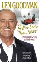 Better Late Than Never: From Barrow Boy to Ballroom цена и информация | Биографии, автобиогафии, мемуары | kaup24.ee