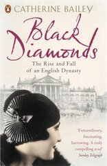 Black Diamonds: The Rise and Fall of an English Dynasty цена и информация | Исторические книги | kaup24.ee